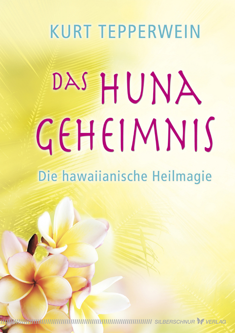 Das Huna-Geheimnis - Kurt Tepperwein