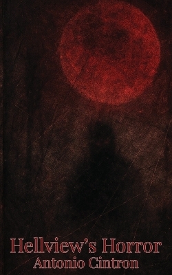 Hellview's Horror - Antonio Cintron