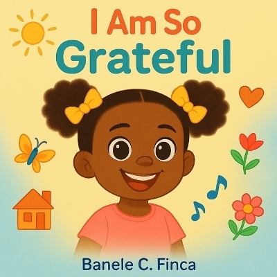 I Am So Grateful - Banele C Finca