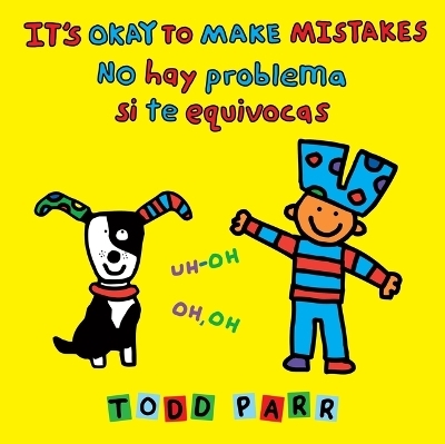It's Okay to Make Mistakes / No Hay Problema Si Te Equivocas - Todd Parr