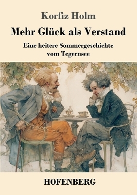 Mehr Gl&uuml;ck als Verstand - Korfiz Holm