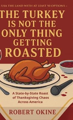 The Turkey Is Not The Only Thing Getting Roasted