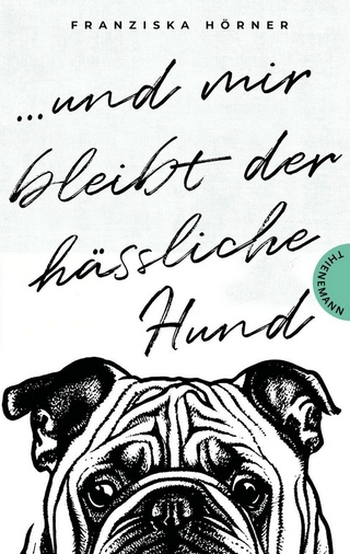 Und mir bleibt der hässliche Hund