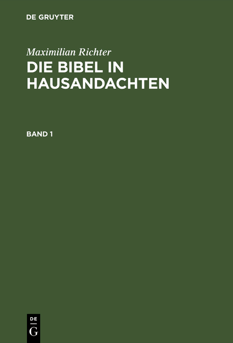 Maximilian Richter: Die Bibel in Hausandachten. Band 1 - Maximilian Richter