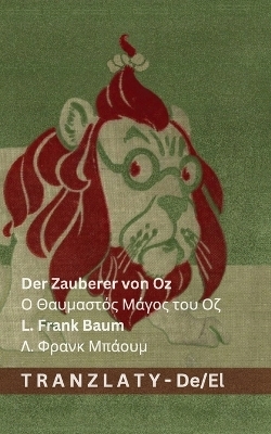 Der Zauberer von Oz / &Omicron; &Theta;&alpha;&upsilon;&mu;&alpha;&sigma;&tau;ό&sigmaf; &Mu;ά&gamma;&omicron;&sigmaf; &tau;&omicron;&upsilon; &Omicron;&zeta; - L Frank Baum