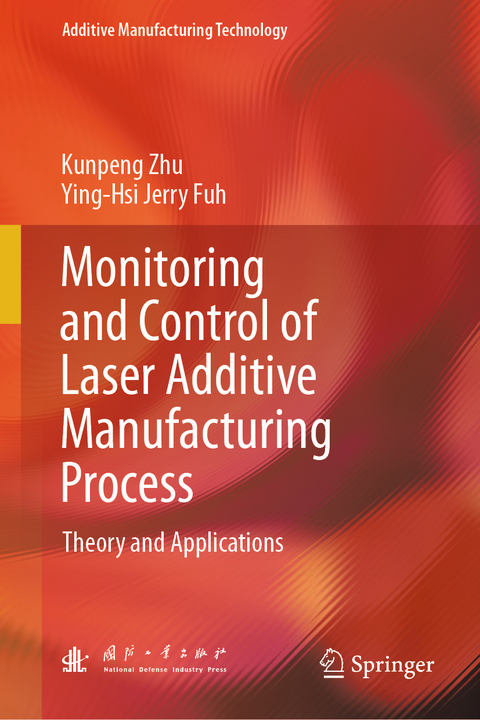 Monitoring and Control of Laser Additive Manufacturing Process - Kunpeng Zhu, Ying-Hsi Jerry Fuh