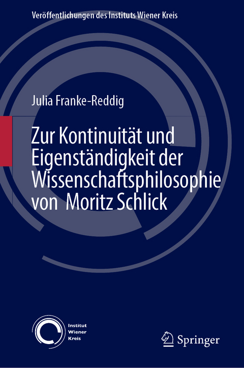 Zur Kontinuität und Eigenständigkeit der Wissenschaftsphilosophie von Moritz Schlick - Julia Franke-Reddig