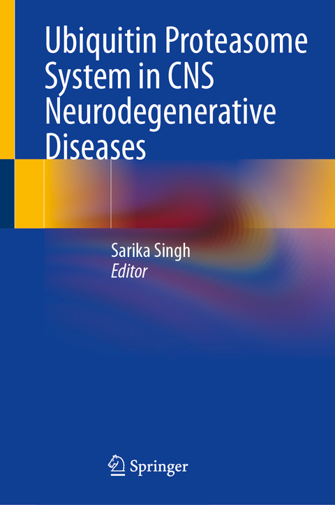 Ubiquitin Proteasome System in CNS Neurodegenerative Diseases - 