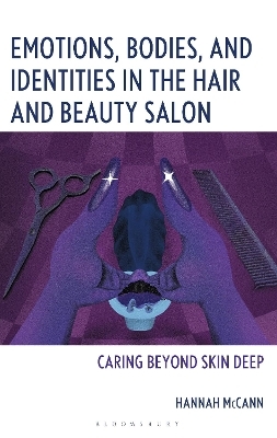 Emotions, Bodies, and Identities in the Hair and Beauty Salon - Hannah McCann