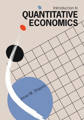 Introduction to Quantitative Economics - Jesse M. Shapiro