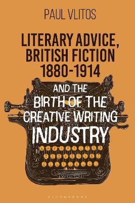 Literary Advice, British Fiction 1880-1914 and the Birth of the Creative Writing Industry - Dr Paul Vlitos