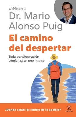 El Camino del Despertar: Toda Transformación Comienza En Uno Mismo / The Journey to Awakening (Biblioteca Mario Alonso Puig)
