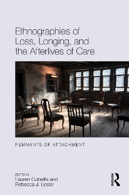 Ethnographies of Loss, Longing, and the Afterlives of Care