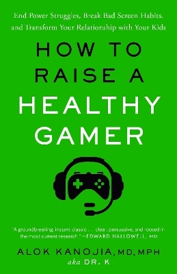 How to Raise a Healthy Gamer - Alok Kanojia