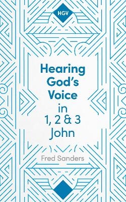 Hearing God's Voice in 1, 2 and 3 John
