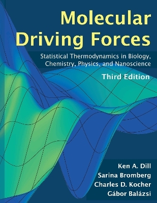 Molecular Driving Forces, third edition - Ken Dill, Sarina Bromberg