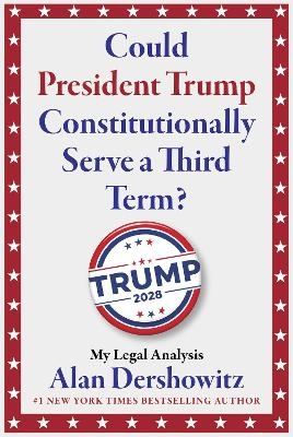 Could President Trump Constitutionally Serve a Third Term?