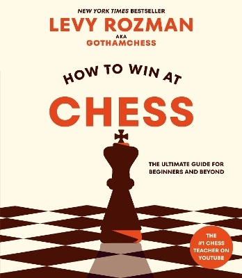 How to Win at Chess - Levy Rozman