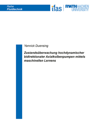 Zustandsüberwachung hochdynamischer bidirektionaler Axialkolbenpumpen mittels maschinellen Lernens