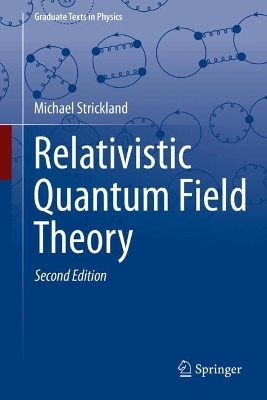Relativistic Quantum Field Theory - Michael Strickland