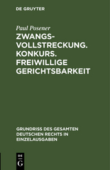 Zwangsvollstreckung. Konkurs. Freiwillige Gerichtsbarkeit - Paul Posener