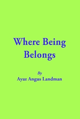 Where Being Belongs - Ayaz Angus Landman