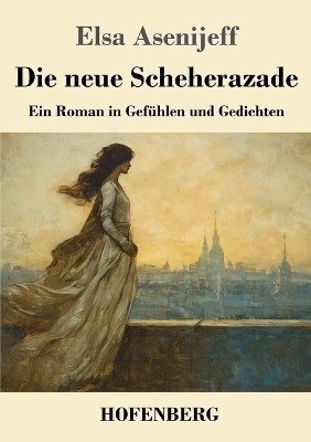 Die neue Scheherazade - Elsa Asenijeff