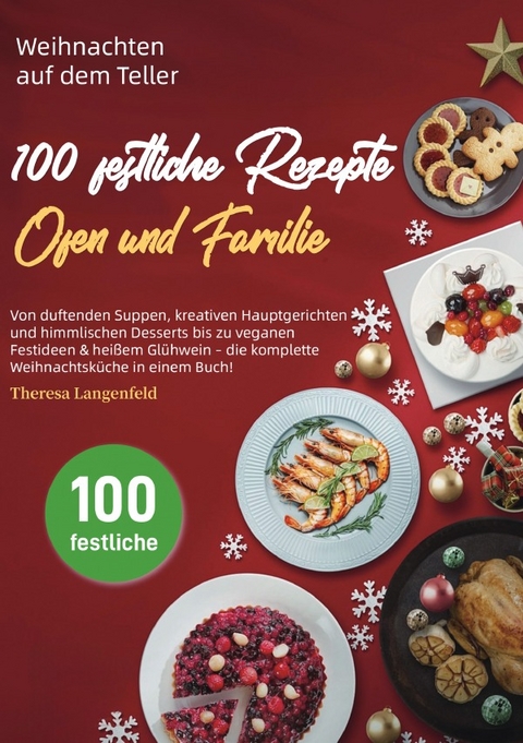 Weihnachten auf dem Teller &ndash; 100 festliche Rezepte f&uuml;r Herz, Ofen und Familie - Theresa Langenfeld
