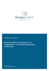 Kartellrechtliche Betrachtung von Verg&uuml;tungs- und Einstellungsabreden im Konzern - Andreas Maschemer