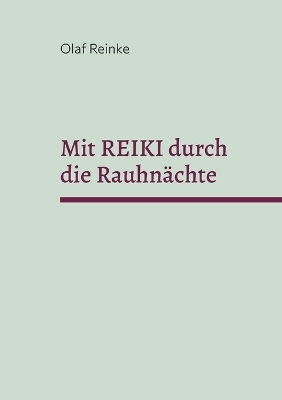 Mit REIKI durch die Rauhn&auml;chte - Olaf Reinke