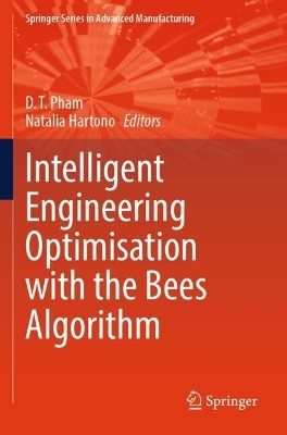 Intelligent Engineering Optimisation with the Bees Algorithm - 
