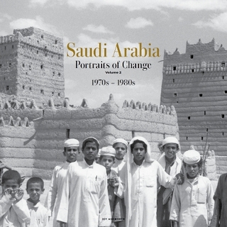 Saudi Arabia: Portraits of Change Volume 2: 1970s-1980s