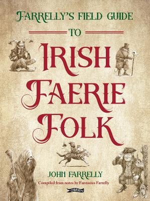 Farrelly’s Field Guide to Irish Faerie Folk