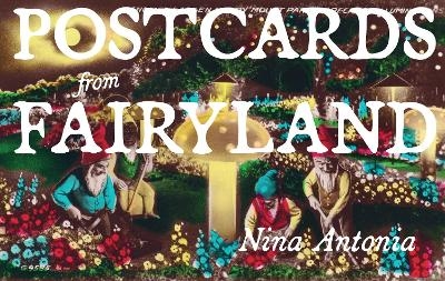 Postcards from Fairyland - Nina Antonia