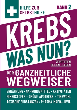 Krebs - Was nun? - Der ganzheitliche Wegweiser - Band 2