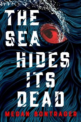 The Sea Hides Its Dead - Megan Bontrager