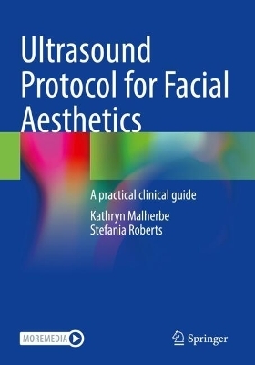 Ultrasound Protocol for Facial Aesthetics - Kathryn Malherbe, Stefania Roberts