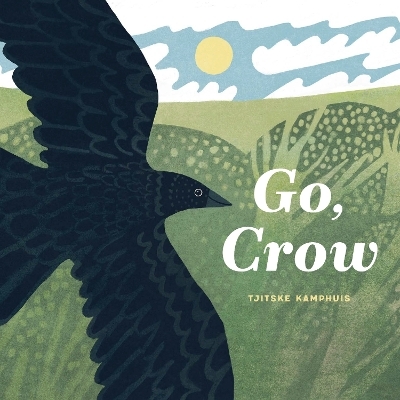 Go, Crow - Tjitske Kamphuis