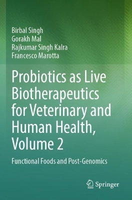 Probiotics as Live Biotherapeutics for Veterinary and Human Health, Volume 2 - Birbal Singh, Gorakh Mal, Rajkumar Singh Kalra, Francesco Marotta