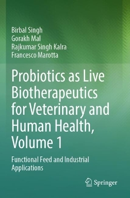 Probiotics as Live Biotherapeutics for Veterinary and Human Health, Volume 1 - Birbal Singh, Gorakh Mal, Rajkumar Singh Kalra, Francesco Marotta