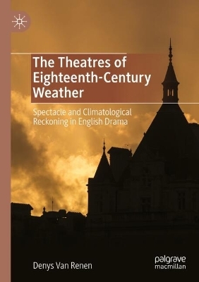 The Theatres of Eighteenth-Century Weather - Denys Van Renen