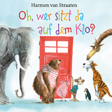 Oh, wer sitzt da auf dem Klo? - Harmen van Straaten