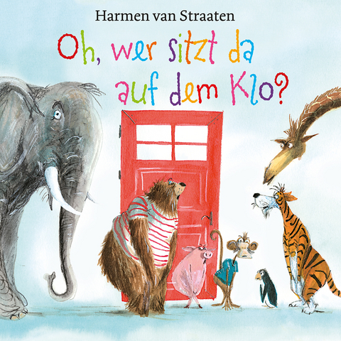 Oh, wer sitzt da auf dem Klo? - Harmen van Straaten