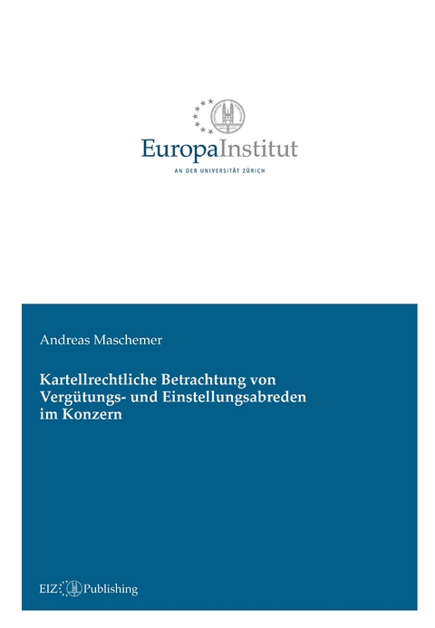Kartellrechtliche Betrachtung von Verg&uuml;tungs- und Einstellungsabreden im Konzern - Andreas Maschemer