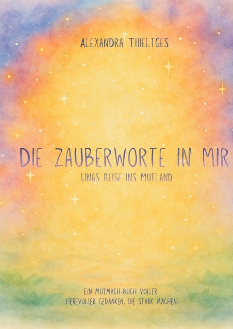 Die Zauberworte in mir - Alexandra Thieltges
