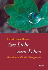 Aus Liebe zum Leben - Remen, Rachel Naomi