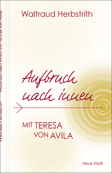 Aufbruch nach innen. Mit Teresa von Avila - Waltraud Herbstrith