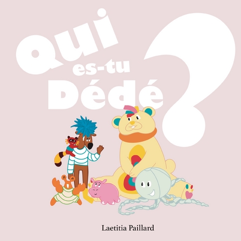 Qui es-tu D&eacute;d&eacute; ? - Laetitia Paillard