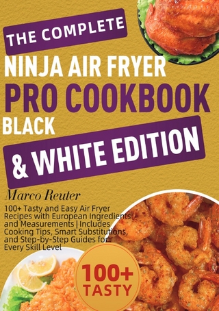 The Complete Ninja Air Fryer Pro Cookbook Black & White Edition