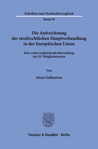 Die Aufzeichnung der strafrechtlichen Hauptverhandlung in der Europäischen Union